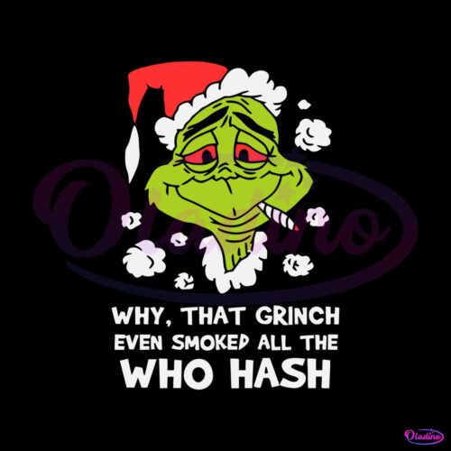 why-that-grinch-even-smoked-all-who-hash-svg-download