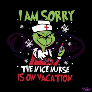 i-am-sorry-the-nice-is-on-vacation-grinch-christmas-svg-file