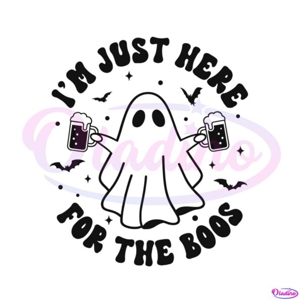 Im Just Here For The Boos Cute Ghost SVG File For Cricut