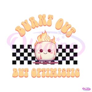 vintage-burn-out-but-optimistic-png-sublimation-download