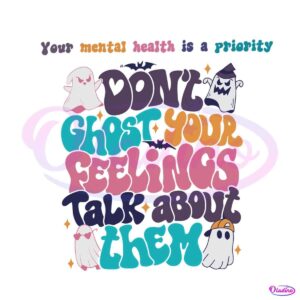 dont-ghost-your-feelings-mental-health-svg-download-file