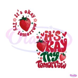 its-okay-try-tomorrow-strawberry-svg-digital-cricut-file