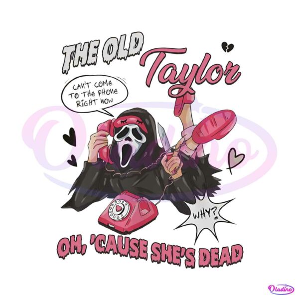the-old-taylor-cant-come-to-the-phone-right-now-png-file