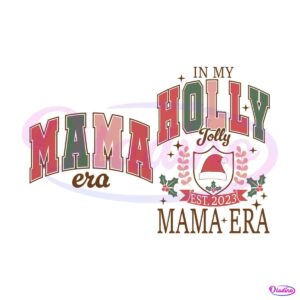 in-my-holly-jolly-mama-era-est-2023-svg-file-for-cricut