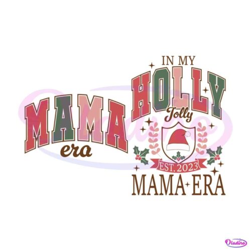 in-my-holly-jolly-mama-era-est-2023-svg-file-for-cricut