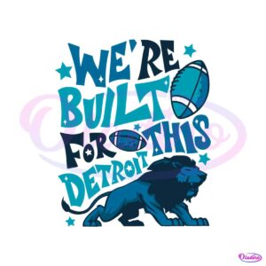 detroit-lions-we-are-built-for-this-detroit-svg-digital-file