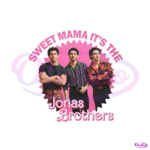 sweet-mama-its-the-jonas-brothers-png-sublimation-file