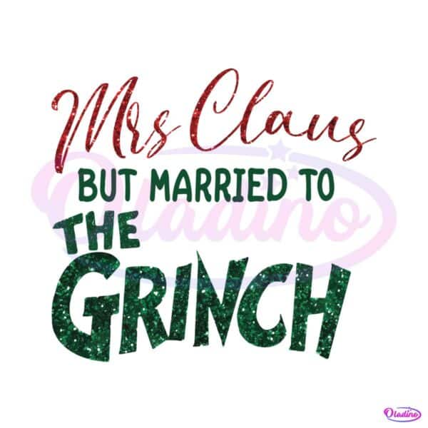 mrs-claus-but-married-to-the-grinc-svg-digital-cricut-file