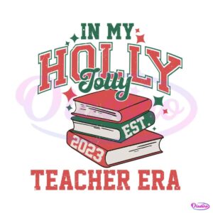 in-my-holly-jolly-teacher-era-svg-cutting-digital-file