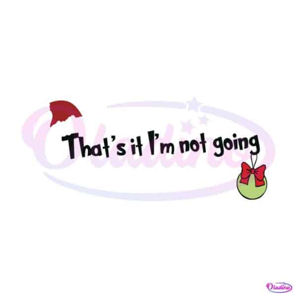 merry-christmas-thats-it-im-not-going-svg-graphic-design-file
