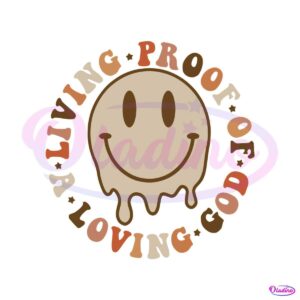 living-proof-of-a-loving-god-quote-smiley-face-svg-file