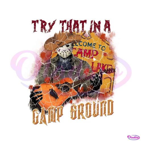 try-that-in-a-camp-ground-halloween-png-sublimation