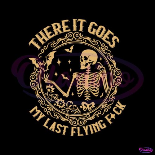 funny-skeleton-there-it-goes-my-last-flying-svg-download