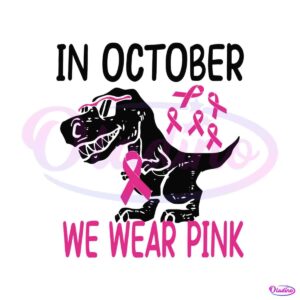 in-october-we-wear-pink-funny-dinosaur-svg-cricut-file