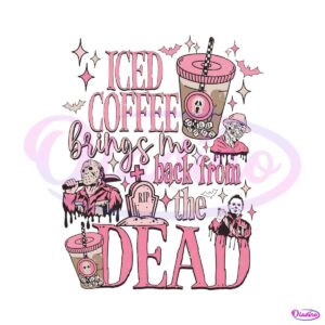 iced-coffee-brings-me-back-from-the-dead-svg-cricut-file