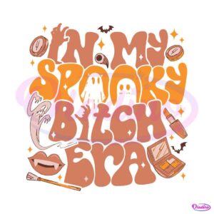 in-my-spooky-bitch-era-halloween-season-svg-digital-file