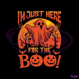 im-just-here-for-the-boo-horror-scary-boo-ghost-svg-download