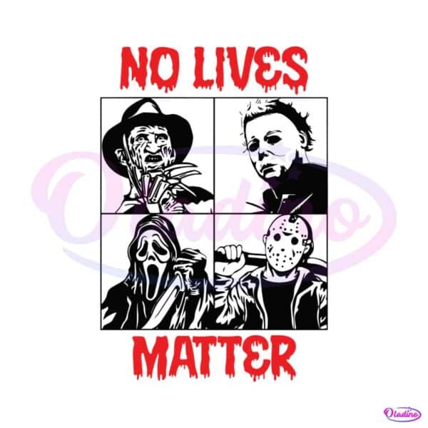 no-lives-matter-horror-movie-characters-svg-file-for-cricut