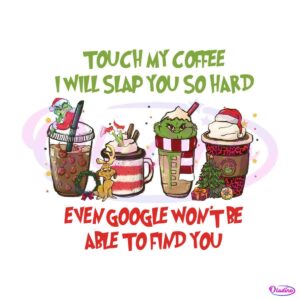 grinchmas-touch-my-coffee-i-will-slap-you-png-download