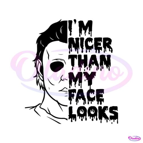 horror-im-nicer-than-my-face-looks-svg-graphic-design-file