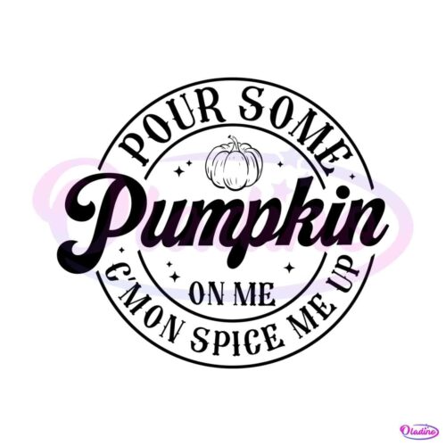 pour-some-pumpkin-on-me-come-on-spice-me-up-svg-file