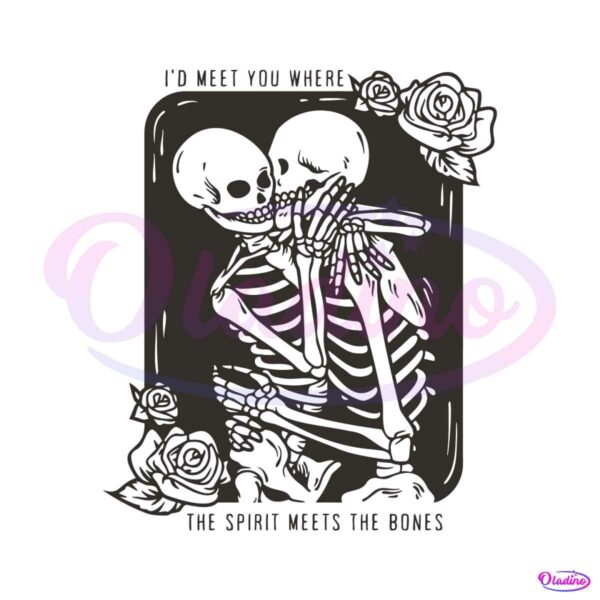 i-would-meet-you-where-spirit-meets-the-bones-svg-download