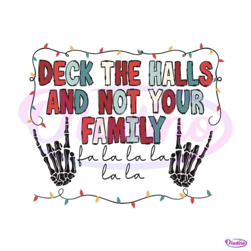 deck-the-halls-and-not-your-family-skeleton-hand-svg-file