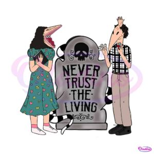 never-trust-the-living-beetlejuice-png-sublimation-file