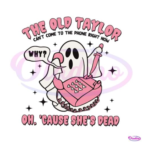 funny-ghost-the-old-taylor-cant-come-to-the-phone-svg-file