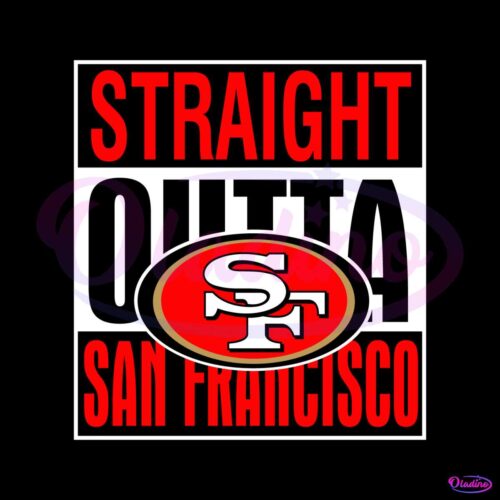 san-francisco-49ers-straight-outta-san-francisco-svg-file