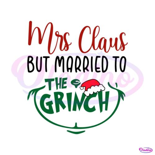 mrs-claus-but-married-to-the-grinch-svg-cutting-digital-file