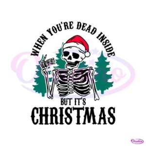 funny-skeleton-when-youre-dead-inside-but-its-christmas-svg