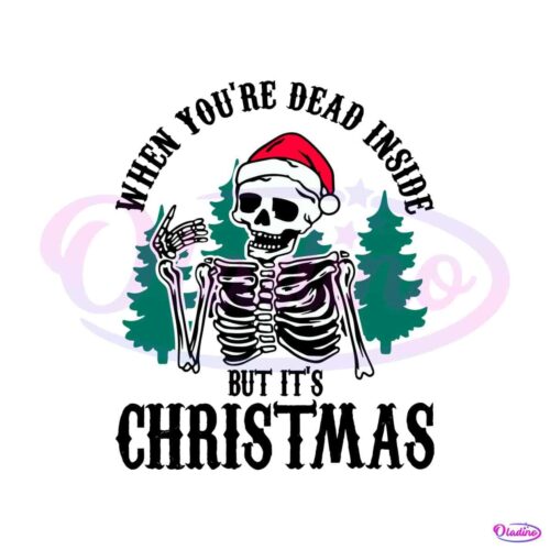 funny-skeleton-when-youre-dead-inside-but-its-christmas-svg