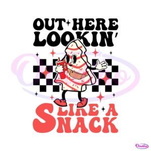 out-here-lookin-like-a-snack-funny-christmas-svg-cricut-file