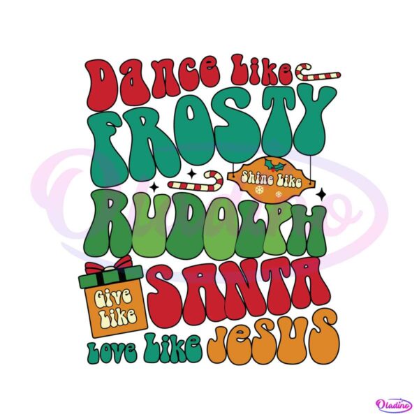dance-like-frosty-rudolph-santa-love-like-jesus-svg-download