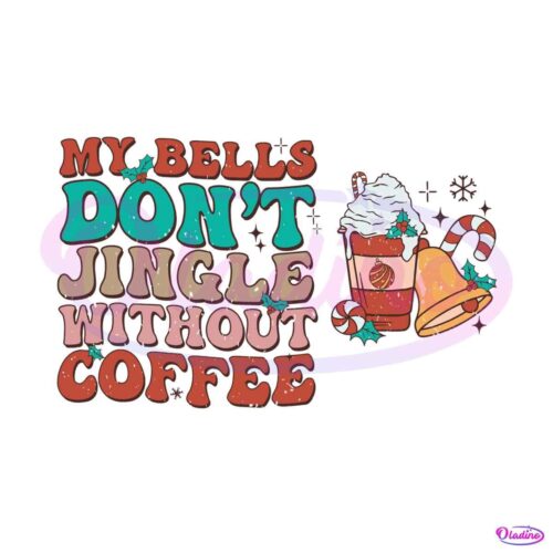 retro-christmas-my-bells-dont-jingle-without-coffee-svg-file