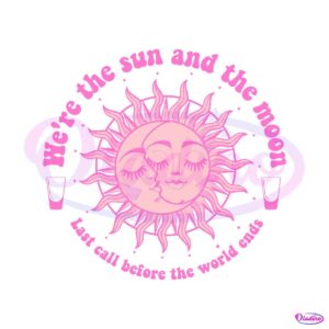 pink-last-call-we-are-the-sun-and-the-moon-svg-download