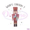 funny-boujee-nutcracker-christmas-whats-crackin-svg-file