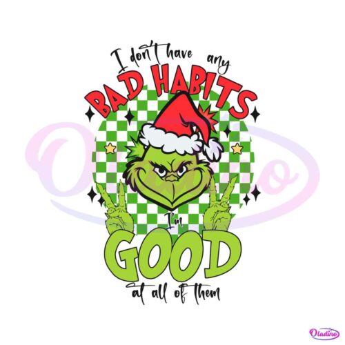 i-dont-have-any-bad-habits-christmas-grinch-svg-download