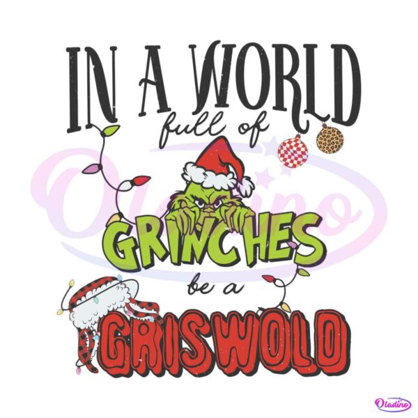 in-a-world-full-of-grinches-be-a-griswold-svg-download