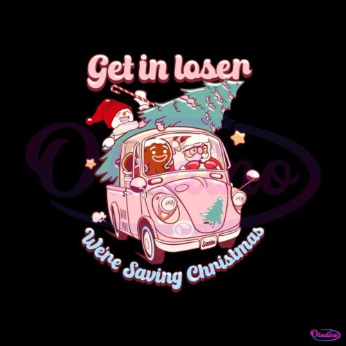 groovy-get-in-loser-we-are-saving-christmas-svg-download