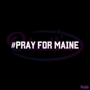 pray-for-maine-lewiston-shooting-svg-cutting-digital-file