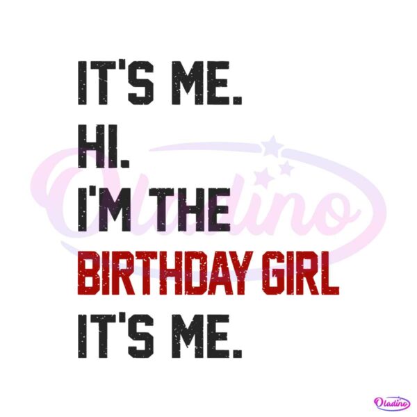 hi-im-the-birthday-girl-its-me-svg-cutting-digital-file