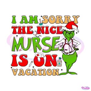 i-am-sorry-the-nice-nurse-is-on-vacation-svg-design-file