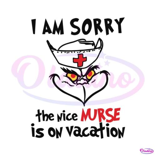 funny-grinch-i-am-sorry-the-nice-nurse-is-on-vacation-svg