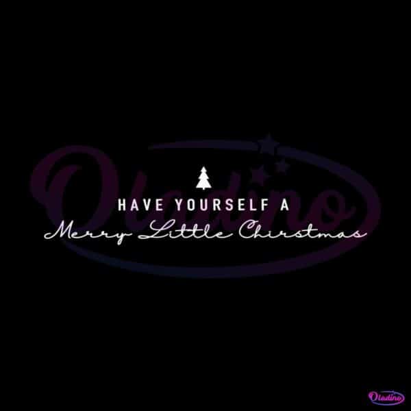 have-yourself-a-merry-little-christmas-svg-cricut-files