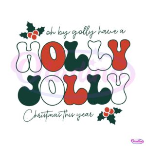 have-a-holly-jolly-christmas-this-year-svg-digital-cricut-file