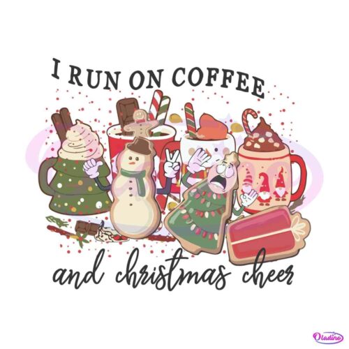 i-run-on-coffee-and-christmas-cheer-png-download