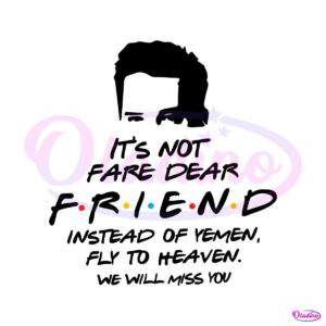 matthew-perry-its-not-fare-dear-friend-svg-cricut-files