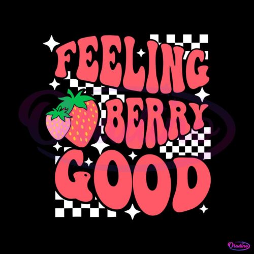 feeling-berry-good-cute-strawberry-svg-digital-cricut-file